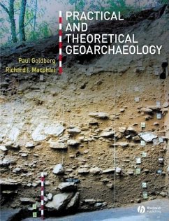 Practical and Theoretical Geoarchaeology (eBook, ePUB) - Goldberg, Paul; Macphail, Richard I.