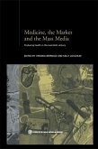 Medicine, the Market and the Mass Media (eBook, PDF)