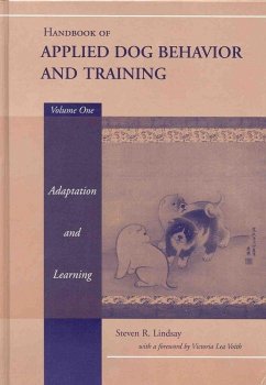 Handbook of Applied Dog Behavior and Training, Volume 1, Adaptation and Learning (eBook, ePUB) - Lindsay, Steven R.