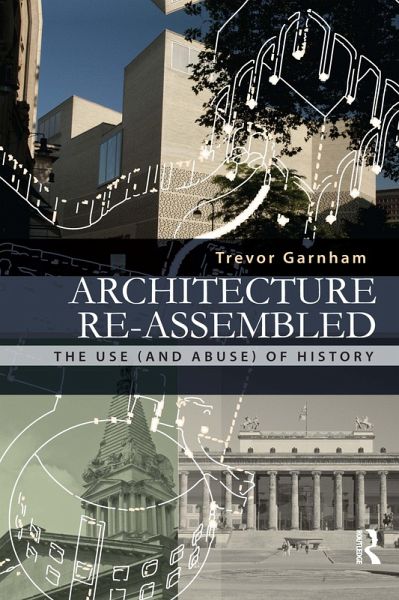 Architecture Re-assembled (eBook, ePUB) Architecture Re-assembled (eBook, ePUB)