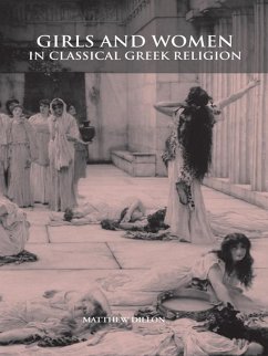 Girls and Women in Classical Greek Religion (eBook, ePUB) - Dillon, Matthew