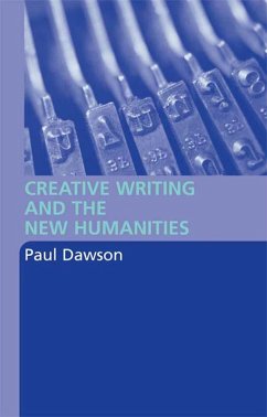 Creative Writing and the New Humanities (eBook, PDF) - Dawson, Paul