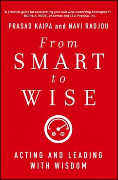 From Smart to Wise (eBook, ePUB) - Kaipa, Prasad; Radjou, Navi From Smart to Wise (eBook, ePUB) - Kaipa, Prasad; Radjou, Navi