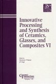Innovative Processing and Synthesis of Ceramics, Glasses, and Composites VI (eBook, PDF)
