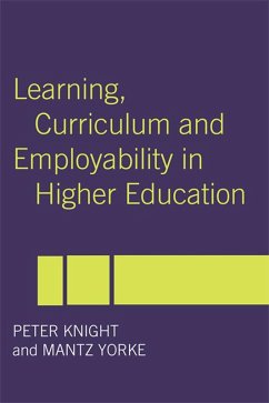 Learning, Curriculum and Employability in Higher Education (eBook, PDF) - Knight, Peter; Yorke, Mantz