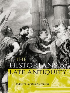 The Historians of Late Antiquity (eBook, ePUB) - Rohrbacher, David