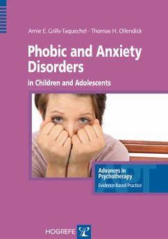 Phobic and Anxiety Disorders in Children and Adolescents (eBook, ePUB) - Grills-Taquechel, Amie E.; Ollendick, Thomas H.