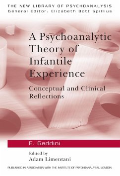 A Psychoanalytic Theory of Infantile Experience (eBook, ePUB) - Gaddini, Eugenio; Limentani, Adam