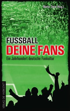 Fußball, deine Fans (eBook, ePUB) - Thein, Martin