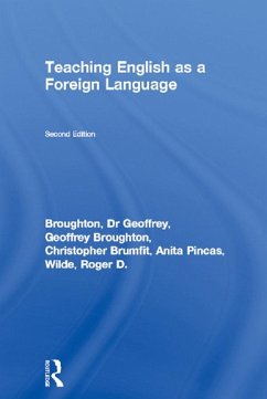 Teaching English as a Foreign Language (eBook, PDF) - Broughton, Geoffrey; Broughton, Geoffrey; Brumfit, Christopher; Pincas, Anita; Wilde, Roger D.