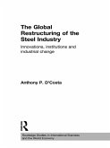 The Global Restructuring of the Steel Industry (eBook, ePUB)