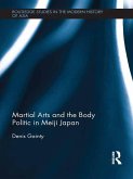 Martial Arts and the Body Politic in Meiji Japan (eBook, ePUB)
