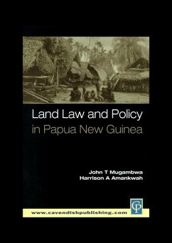 Land Law and Policy in Papua New Guinea (eBook, PDF) - Mugambwa, John T.; Amankwah, Harrison A.