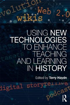 Using New Technologies to Enhance Teaching and Learning in History (eBook, ePUB)