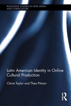 Latin American Identity in Online Cultural Production (eBook, ePUB) - Taylor, Claire; Pitman, Thea