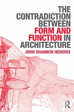 The Contradiction Between Form and Function in Architecture (eBook, PDF) - Hendrix, John Shannon