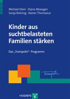 Kinder aus suchtbelasteten Familien stärken (eBook, PDF) - Klein, Michael; Moesgen, Diana; Bröning, Sonja; Thomasius, Rainer