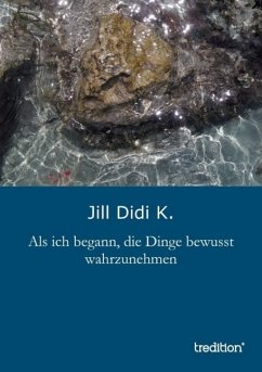 Cover Als ich begann, die Dinge bewusst wahrzunehmen (eBook, ePUB)