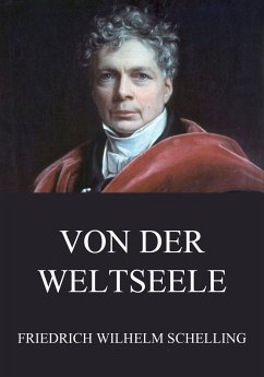 Von der Weltseele (eBook, ePUB) - Schelling, Friedrich Wilhelm