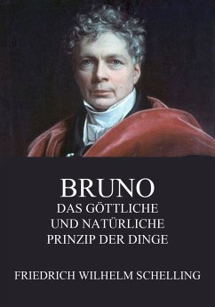 Bruno - Das göttliche und natürliche Prinzip der Dinge (eBook, ePUB) - Schelling, Friedrich Wilhelm