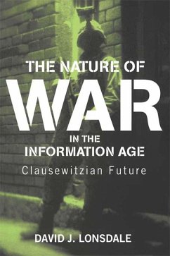 The Nature of War in the Information Age (eBook, PDF) - Lonsdale, David J.