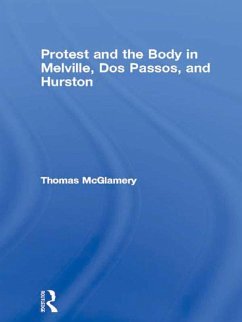 Protest and the Body in Melville, Dos Passos, and Hurston (eBook, ePUB) - McGlamery, Thomas
