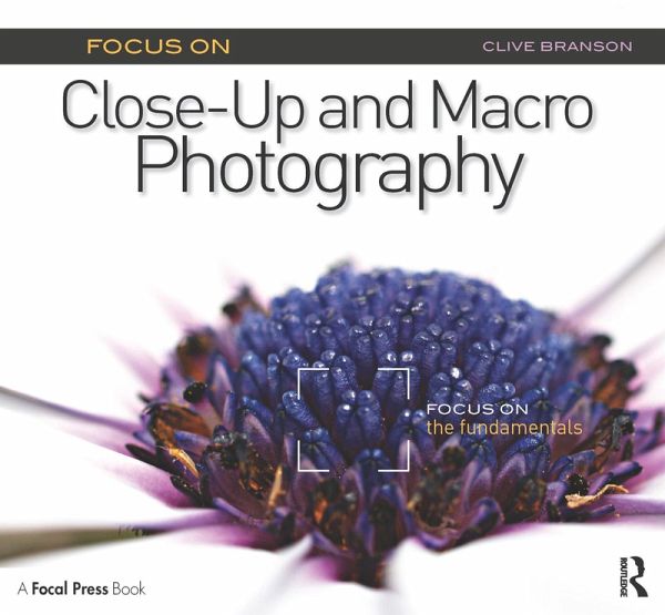 Focus On Close-Up and Macro Photography (eBook, PDF) Focus On Close-Up and Macro Photography (eBook, PDF)