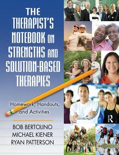 The Therapist's Notebook on Strengths and Solution-Based Therapies (eBook, ePUB) - Bertolino, Bob; Kiener, Michael; Patterson, Ryan