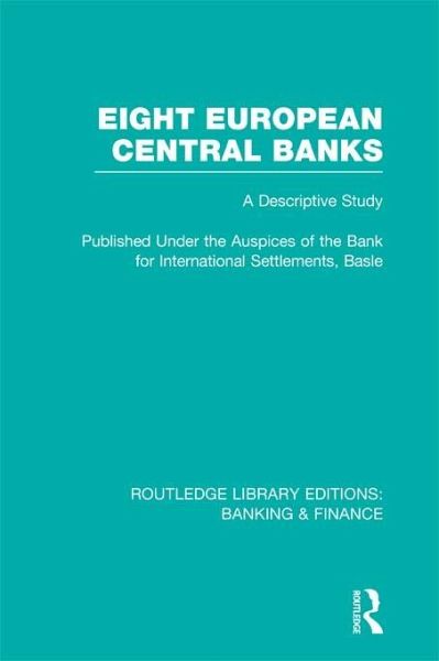 Eight European Central Banks (RLE Banking & Finance) (eBook, PDF) Eight European Central Banks (RLE Banking & Finance) (eBook, PDF)