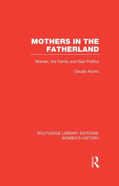 Mothers in the Fatherland (eBook, PDF) Mothers in the Fatherland (eBook, PDF)