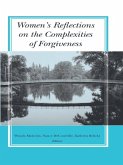 Women's Reflections on the Complexities of Forgiveness (eBook, ePUB)