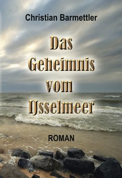 Das Geheimnis vom IJsselmeer (eBook, ePUB) - Barmettler, Christian
