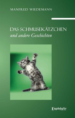 Das Schmusekätzchen und andere Geschichten (eBook, ePUB) - Wiedemann, Manfred