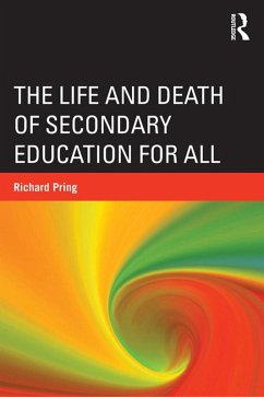 The Life and Death of Secondary Education for All (eBook, PDF) - Pring, Richard