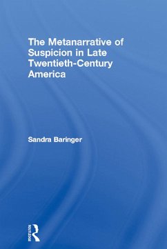The Metanarrative of Suspicion in Late Twentieth-Century America (eBook, PDF) - Baringer, Sandra