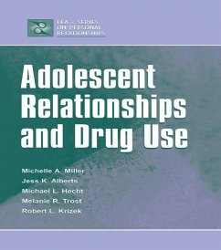 Adolescent Relationships and Drug Use (eBook, ePUB) - Miller-Day, Michelle A.; Alberts, Janet; Hecht, Michael L.; Trost, Melanie R.; Krizek, Robert L.