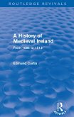 A History of Medieval Ireland (Routledge Revivals) (eBook, PDF) A History of Medieval Ireland (Routledge Revivals) (eBook, PDF)
