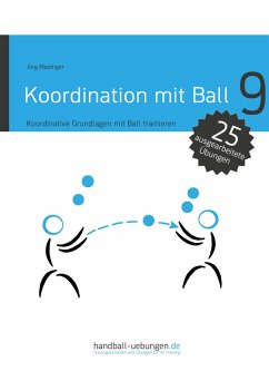 Koordination mit Ball - Koordinative Grundlagen mit Ball trainieren (eBook, PDF) - Madinger, Jörg