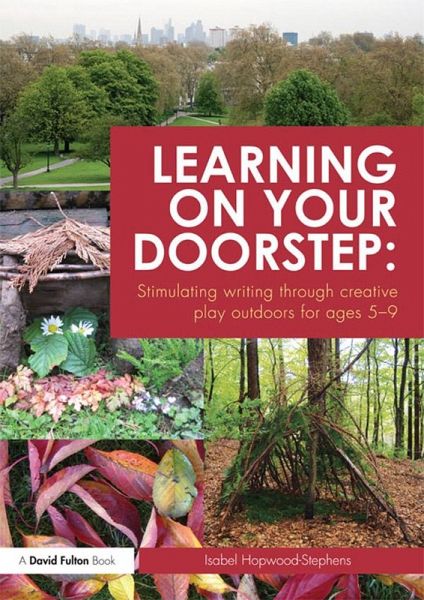 Learning on your doorstep: Stimulating writing through creative play outdoors for ages 5-9 (eBook, PDF)