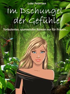 Im Dschungel der Gefühle: Liebesroman (eBook, ePUB) - Petersen, Luke