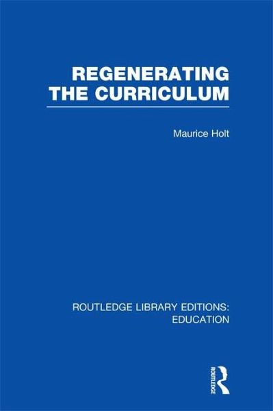 Regenerating the Curriculum (eBook, PDF) Regenerating the Curriculum (eBook, PDF)