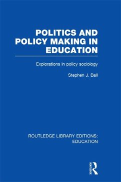 Politics and Policy Making in Education (eBook, ePUB) - Ball, Stephen J.