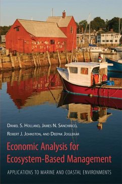 Economic Analysis for Ecosystem-Based Management (eBook, ePUB) - Holland, Daniel; Sanchirico, James; Johnston, Robert; Jogleka, Deepak