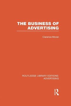The Business of Advertising (RLE Advertising) (eBook, ePUB) - Moran, Clarence