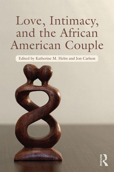 Love, Intimacy, and the African American Couple (eBook, PDF) Love, Intimacy, and the African American Couple (eBook, PDF)