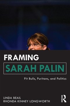 Framing Sarah Palin (eBook, PDF) - Beail, Linda; Longworth, Rhonda Kinney