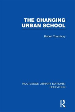 The Changing Urban School (eBook, ePUB) - Thornbury, Robert
