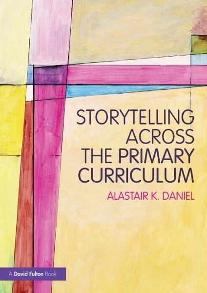 Storytelling across the Primary Curriculum (eBook, ePUB) Storytelling across the Primary Curriculum (eBook, ePUB)