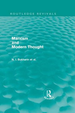 Marxism and Modern Thought (Routledge Revivals) (eBook, ePUB) - Bukharin, N. I.; Deborin, A. M.; Yuranovsky, Y. M.; Vavilov, S. I.; Komarov, V. L.; Tiumeniev, A. I.