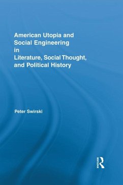 American Utopia and Social Engineering in Literature, Social Thought, and Political History (eBook, PDF) - Swirski, Peter